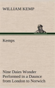Kemps Nine Daies Wonder Performed In A Daunce From London To Norwich