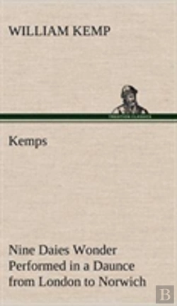 Bertrand.pt - Kemps Nine Daies Wonder Performed In A Daunce From London To Norwich