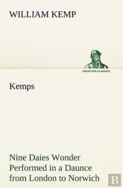 Bertrand.pt - Kemps Nine Daies Wonder Performed In A Daunce From London To Norwich