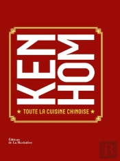 Ken Hom. Toute La Cuisine Chinoise