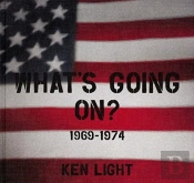 Ken Light: Whatâ´S Going On? 1969-1974