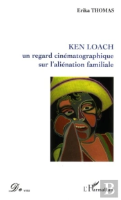 Ken Loach, Un Regard Cinematographique Sur L'Alienation Familiale