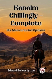 Kenelm Chillingly Â€” Completehis Adventures And Opinions (Edition2024)