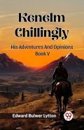 Kenelm Chillinglyhis Adventures And Opinionsâ Volume 5 (Edition2024)
