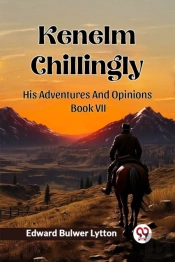 Kenelm Chillinglyhis Adventures And Opinionsâ Volume 7 (Edition2024)