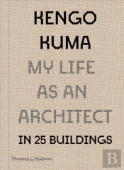 Kengo Kuma: My Life As An Architect In Tokyo