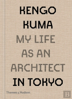 Bertrand.pt - Kengo Kuma: My Life As An Architect In Tokyo