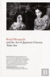 Kenji Mizoguchi And The Art Of Japanese Cinema