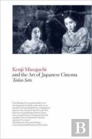 Kenji Mizoguchi And The Art Of Japanese Cinema