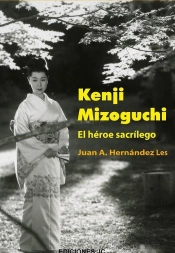 Kenji Mizoguchi. El Héroe Sacrílego