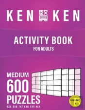 Kenken Activity Book For Adult 600 Puzzles 4x4 5x5 6x6 7x7 8x8 9x9 Medium