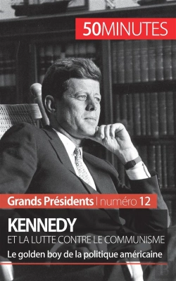 Bertrand.pt - Kennedy Et La Lutte Contre Le Communisme : Le Golden Boy De La Politique Américaine
