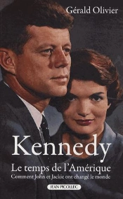 Kennedy, Le Temps De L'Amérique ; Comment John Et Jackie Ont Changé Le Monde