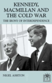 Kennedy, Macmillan And The Cold War