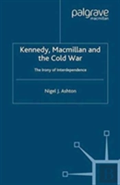 Kennedy, Macmillan And The Cold War