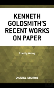 Kenneth Goldsmith'S Recent Works On Paper