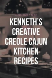 Kenneth'S Creative Creole Cajun Kitchen Recipes