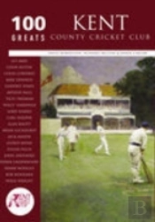 Kent County Cricket Club: 100 Greats