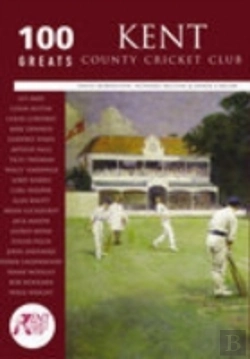 Bertrand.pt - Kent County Cricket Club: 100 Greats