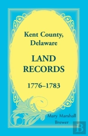 Kent County, Delaware Land Records, 1776-1783