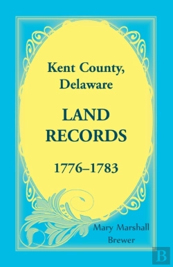 Bertrand.pt - Kent County, Delaware Land Records, 1776-1783