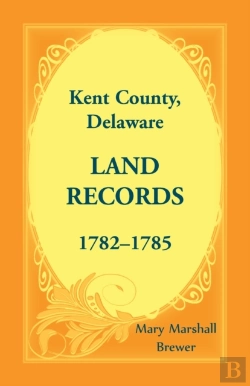 Bertrand.pt - Kent County, Delaware Land Records, 1782-1785