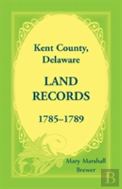 Kent County, Delaware Land Records, 1785-1789
