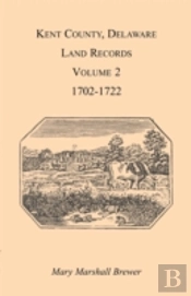 Kent County, Delaware Land Records. Volu