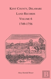 Kent County, Delaware Land Records. Volu