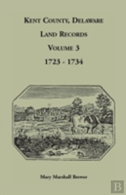Bertrand.pt - Kent County, Delaware Land Records.  Volume 3: 1723-1734