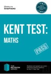 Kent Test: Maths - Guidance And Sample Questions And Answers For The 11+ Maths Kent Test