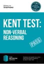 Kent Test: Non-Verbal Reasoning - Guidance And Sample Questions And Answers For The 11+ Non-Verbal Reasoning Kent Test