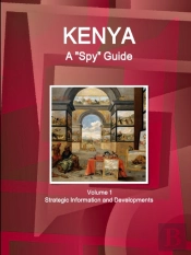 Kenya A 'Spy' Guide Volume 1 Strategic Information And Developments
