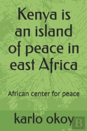 Kenya Is An Island Of Peace In East Africa