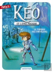Keo Et L'Epee Magique T3 - Le Tournoi Des Chevaliers