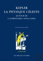 Kepler La Physique Céleste : Autour De L'Astronomia Nova (1609)