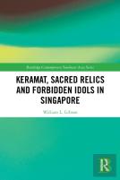 Keramat, Sacred Relics And Forbidden Idols In Singapore