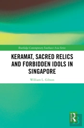 Keramat, Sacred Relics And Forbidden Idols In Singapore