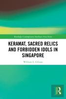 Keramat, Sacred Relics And Forbidden Idols In Singapore
