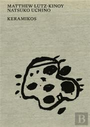 Keramikos. Ceramic Projects By Matthew Lutz-Kinoy And Natsuko Uchino /Anglais