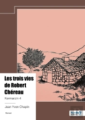 Kermarzin Tome 4 : Les Trois Vies De Robert Chéreau