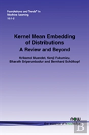 Kernel Mean Embedding Of Distributions