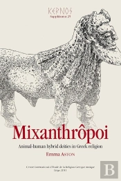 Kernos : Mixanthrôpoi. Animal-Human Hybrid Deities In Greek Religion