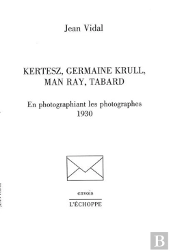 Bertrand.pt - Kertesz, Germaine Krull, Man Ray, Tabard : En Photographiant Les Photographes, 1930