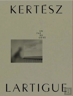 Bertrand.pt - Kertész - Lartigue : Un Pas De Côté