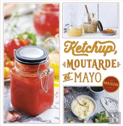 Bertrand.pt - Ketchup, Moutarde Et Mayo Maison