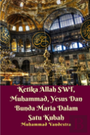Ketika Allah Swt, Muhammad, Yesus Dan Bunda Maria Dalam Satu Kubah