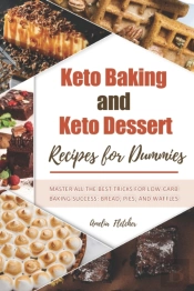 Keto Baking And Dessert Recipes For Dummies