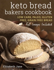 Keto Bread Bakers Cookbook: Keto Bread Bakers Cookbook