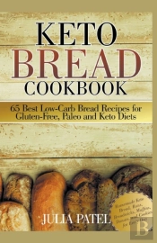 Keto Bread Cookbook: 65 Best Low-Carb Br